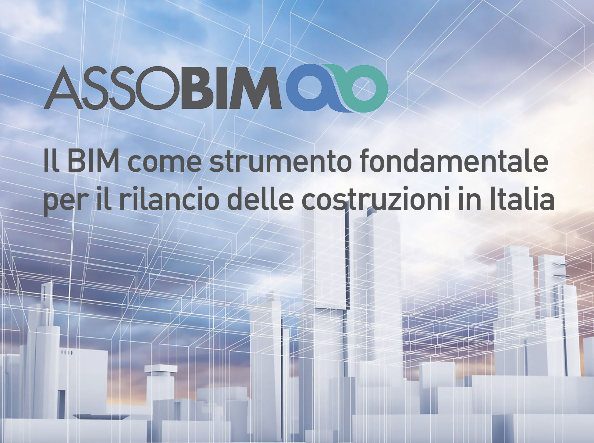 Il BIM come strumento fondamentale per il rilancio delle costruzioni in Italia