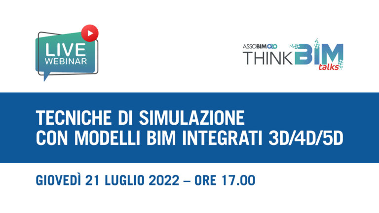 Talks 21 luglio 2022 – Tecniche di simulazione con modelli BIM integrati 3D/4D/5D