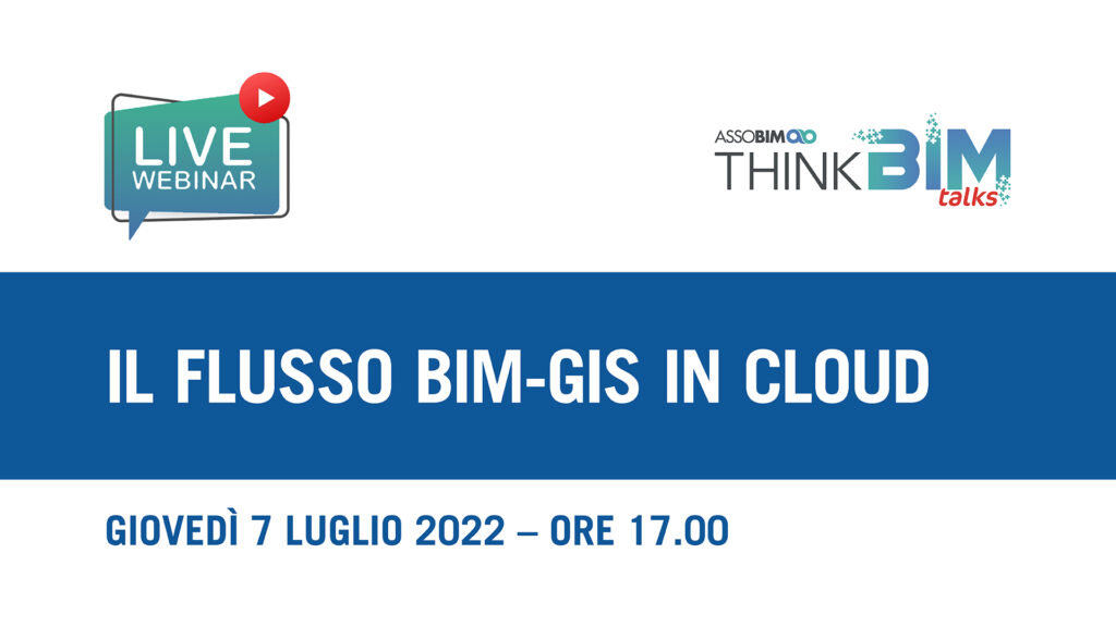 Talks 7 luglio 2022 – Il flusso BIM-GIS in cloud