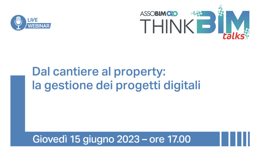 Talks 15 giugno 2023 – Dal cantiere al property: la gestione dei progetti digitali