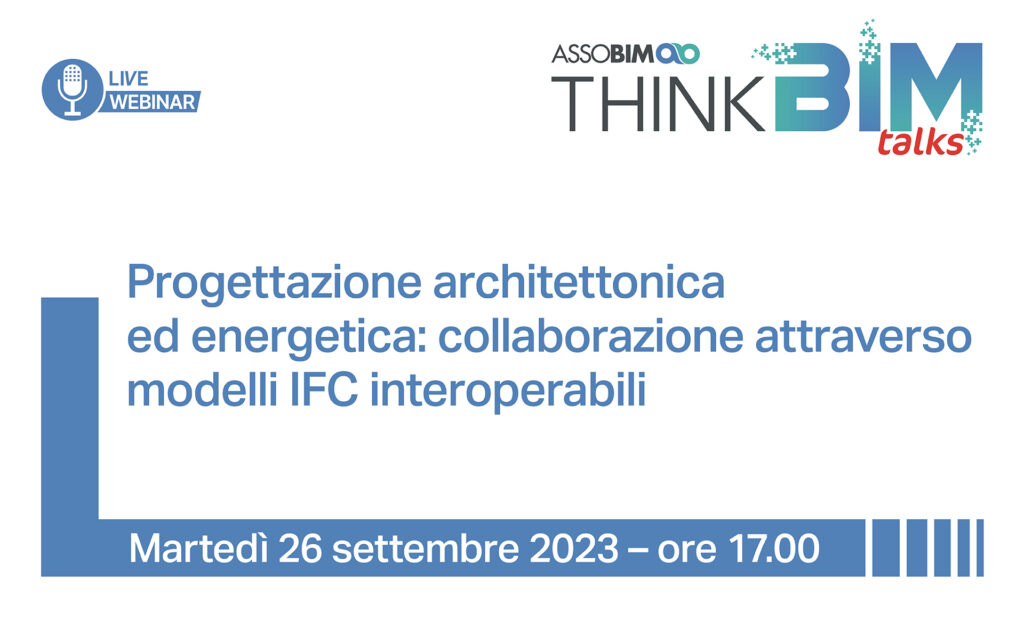 Talks 26 settembre 2023 – Progettazione architettonica ed energetica: collaborazione attraverso modelli IFC interoperabili