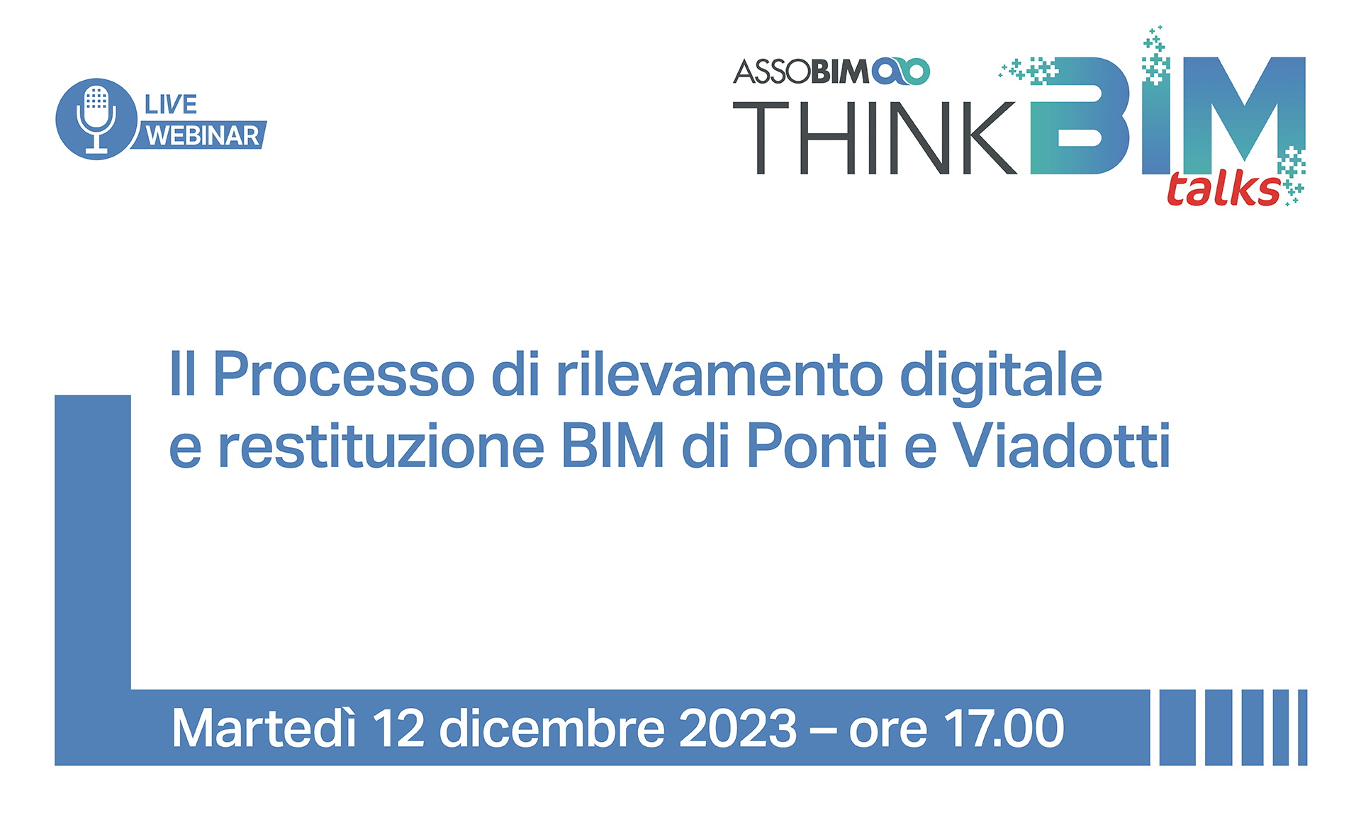 Talks 12 dicembre 2023 – Il Processo di rilevamento digitale e restituzione BIM di Ponti e Viadotti